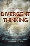 Divergent Thinking: YA Authors on Veronica Roth's Divergent Trilogy